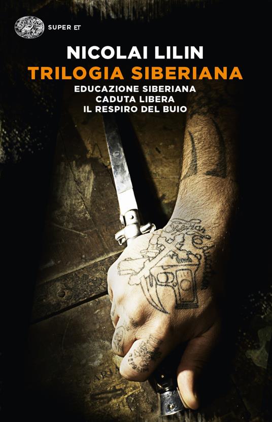 Nicolai Lilin Trilogia siberiana: Educazione siberiana-Caduta libera-Il respiro del buio